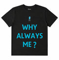 Camiseta - Why Always Me?