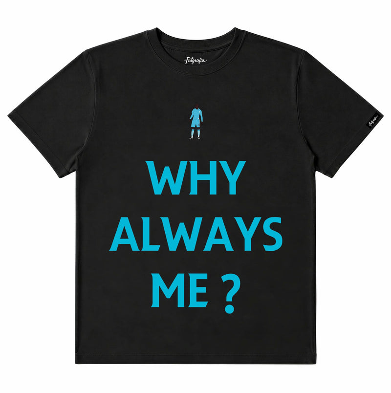 Camiseta - Why Always Me?