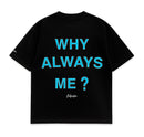 Camiseta Oversized - Why Always Me?