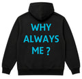 Moletom - Why Always Me?