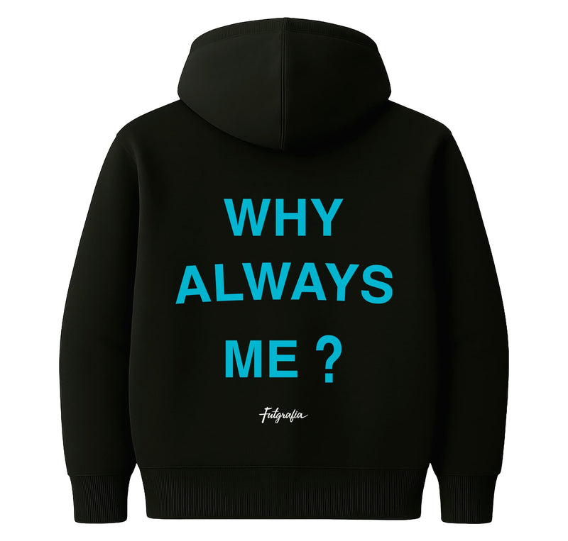 Moletom - Why Always Me?